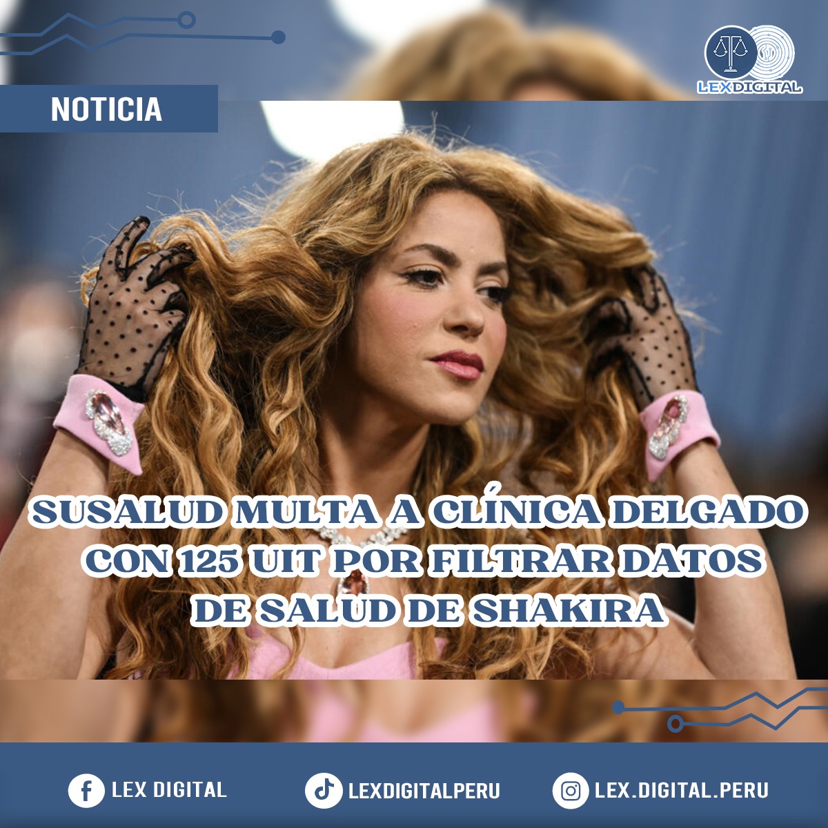 SUSALUD MULTA A CLÍNICA DELGADO CON 125 UIT POR FILTRAR DATOS DE SALUD DE SHAKIRA.